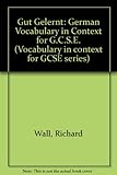 Gut gelernt : German vocabulary in context for GCSE