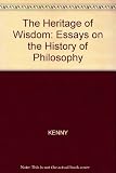The heritage of wisdom : essays in the history of philosophy