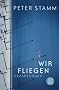 Wir fliegen: Erz�hlungen