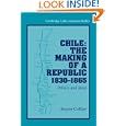 Chile: The Making of a Republic, 1830-1865: Politics and Ideas (Cambridge Latin American Studies) by Simon Collier
