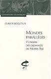 Mondes parallèles : L\'univers des croyances du Moyen Age