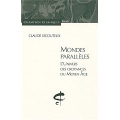 Mondes parall�les : L'univers des croyances du Moyen Age