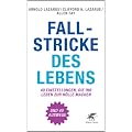 Fallstricke des Lebens: Vierzig Einstellungen, die Ihr Leben zur H�lle machen. Und 40 Auswege