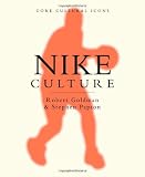 Nike Culture: The Sign of the Swoosh (Cultural Icons series)