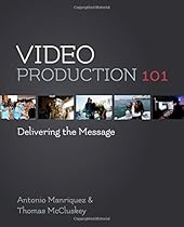 Video Production 101: Delivering the Message Video Production 101: Delivering the Message