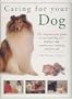 Caring for Your Dog: The Comprehensive Guide to Successful Dog Care
