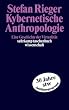 Kybernetische Anthropologie: Eine Geschichte der Virtualit�t (suhrkamp taschenbuch wissenschaft)