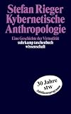 Kybernetische Anthropologie: Eine Geschichte der Virtualit�t (suhrkamp taschenbuch wissenschaft)