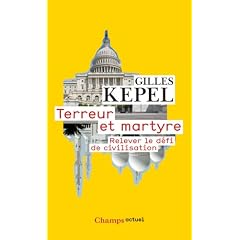 Terreur et martyre : Relever le d�fi de civilisation