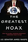 The Greatest Hoax: How the Global Warming Conspiracy Threatens Your Future