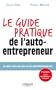 Le guide pratique de l'auto-entrepreneur