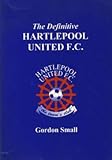 The definitive Hartlepool United F.C. : a statistical history to 1998