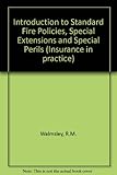 Introduction to the standard fire policies, special extensions and special perils