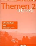 Themen aktuell 2 - dreib&auml;ndige Ausgabe. Deutsch als Fremdsprache - Niveaustufe A2: Themen aktuell 2. Lehrerhandbuch Teil B: Deutsch als Fremdsprache. ... Hinweise zu Grammatik und Landeskunde, Tests