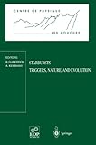Starbursts : triggers, nature and evolution : Les Houches School, September 17-27, 1996