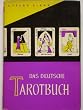 Das Deutsche Tarotbuch. Die Lehre von Weissagung und Wesenheit. Drei Stufen der Einweihung