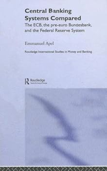 central banking systems compared (routledge international studies in money and banking) - emmanuel apel central banking systems compared (routledge international studies in money and banking) - emmanuel apel