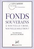 Revue Presses Universitaires de France - PUF  / Fonds Souverains : A nouvelle Crise, Nouvelle Solution ?