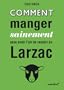 Comment manger sainement sans avoir l'air de revenir du Larzac