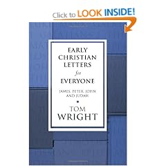 Early Christian Letters for Everyone: James, Peter, John and Judah (New Testament for Everyone)