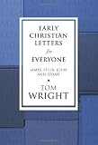 Early Christian Letters for Everyone: James, Peter, John and Judah (New Testament for Everyone)