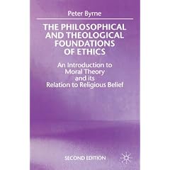 The Philosophical and Theological Foundations of Ethics: An Introduction to Moral Theory and Its Relation to Religious Belief