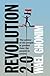 Revolution 2.0: The Power of the People Is Greater Than the People in Power: A Memoir