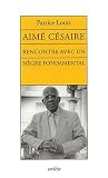 Aimé Césaire : Rencontre avec un nègre fondamental