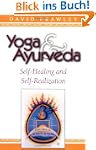 Yoga & Ayurveda: Self-Healing and Sel...