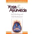 Yoga and Ayurveda: Self-healing and Self-realization