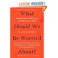 What Should We Be Worried About?: Real Scenarios That Keep Scientists Up at Night (Edge Question Series)