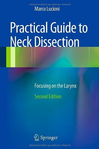 Practical Guide to Neck Dissection: Focusing on the Larynx 2nd 2013 Edition by Lucioni, Marco (2013) Hardcover