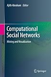 Computational social networks : mining and visualization