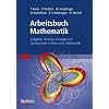 Arbeitsbuch Mathematik: Aufgaben, Hinweise, Lösungen und Lösungswege Arbeitsbuch Mathematik: Aufgaben, Hinweise, Lösungen und Lösungswege