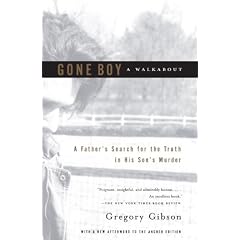 Gone Boy: A Walkabout: A Father's Search for the Truth in His Son's Murder