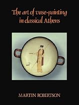 The Art of Vase-Painting in Classical Athens The Art of Vase-Painting in Classical Athens