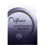 Outfluence: The Better Way To Influence