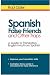 Spanish False Friends and Other Traps: A Guide to Translating English Into/From Spanish