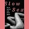 Slow Sex: The Art and Craft of the Female Orgasm