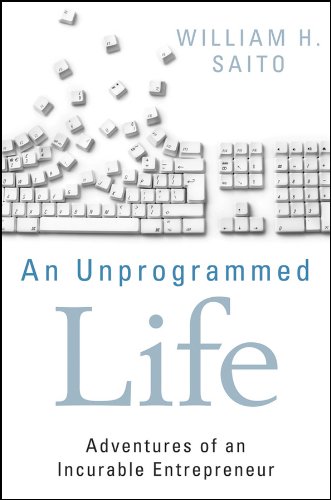 An Unprogrammed Life: Adventures of an Incurable Entrepreneur