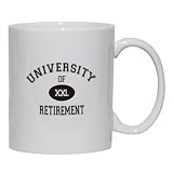 UNIVERSITY OF XXL RETIREMENT Mug for Coffee / Hot Beverage (choice of sizes and colors)