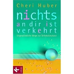 Nichts an dir ist verkehrt: Ungew�hnliche Wege zur Selbstakzeptanz