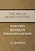 The Art of Money Getting - Webster's Russian Thesaurus Edition