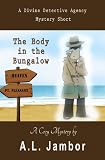 The Body in the Bungalow (A Divine Detective Agency Mystery Book 1)