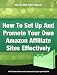 Step By Step Video Tutorials On How to Set up and Promote Your Own Amazon Affiliate Sites Effectively CD
