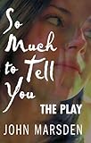 So much to tell you - the play