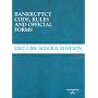 Bankruptcy Code Rules and Official Forms, June 2007 Law School Edition