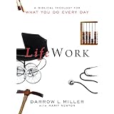 LifeWork:ABiblicalTheologyforWhatYouDoEveryDay