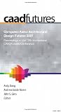 More details of book titled: Computer-Aided Architectural Design Futures 2007: Proceedings of the 12th International CAAD Futures Conference