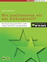 Wie positionieren wir uns wirkungsvoll?: Mit Fokussierung und Profil zu mehr Erfolg in Hotellerie und Gastronomie